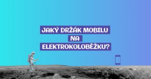 Jaký držák mobilu na elektrokoloběžku, kolo či motorku?